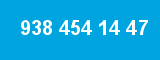 938 454 14 47